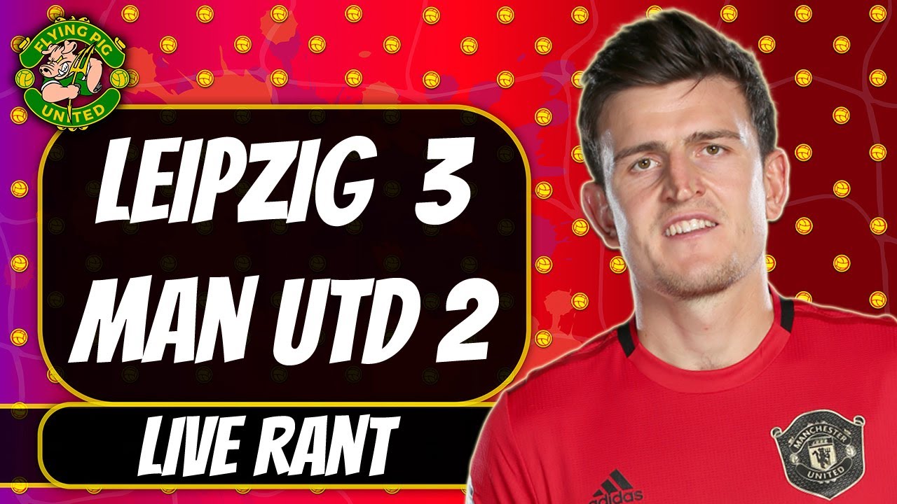 RANT RB Leipzig 3-2 Man Utd Reaktion