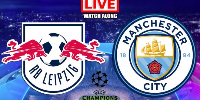 RB LEIPZIG vs. MANCHESTER CITY Live-Streaming - UEFA Champions League - UCL Football Watch Along